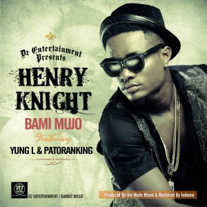 Henry-Knight-Bami-Mujo-ft_-Yung-L-Patoranking_ART-1024x1024
